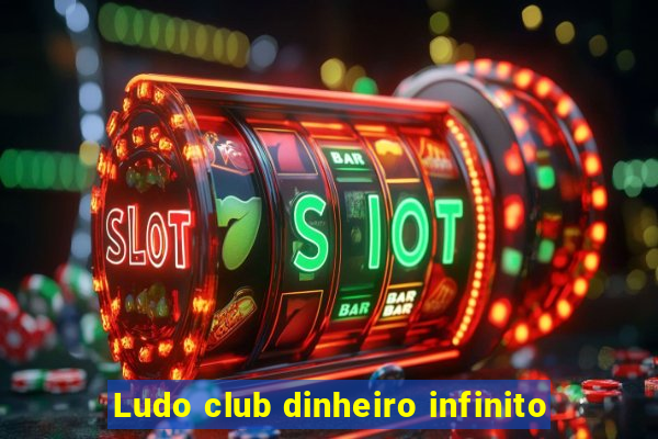 Ludo club dinheiro infinito